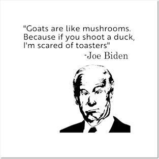 Goats Are Like Mushrooms Funny Anti Biden Quote Posters and Art